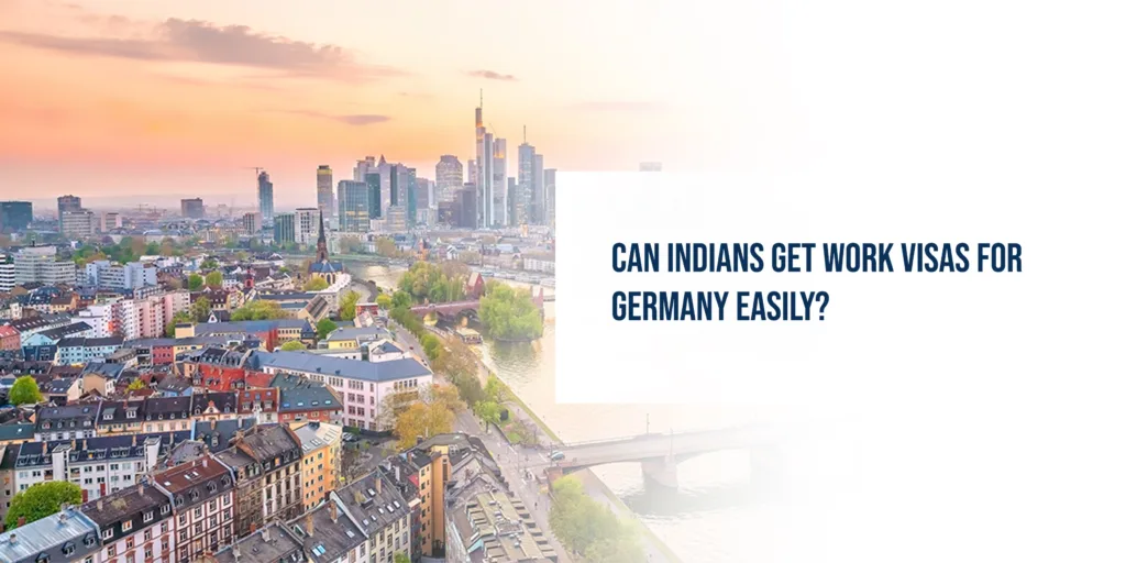 Can Indians get work visa for Germany easily?